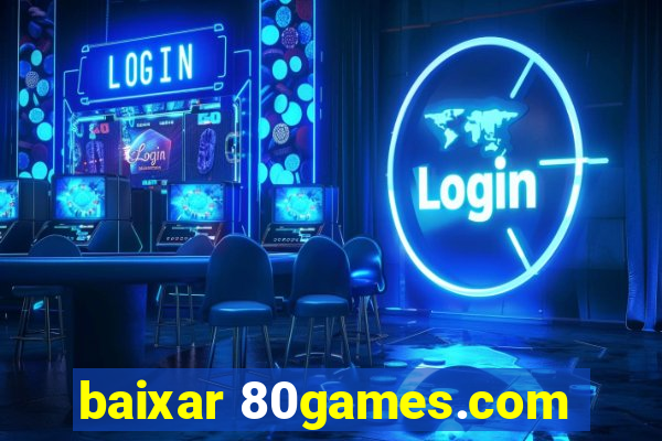 baixar 80games.com