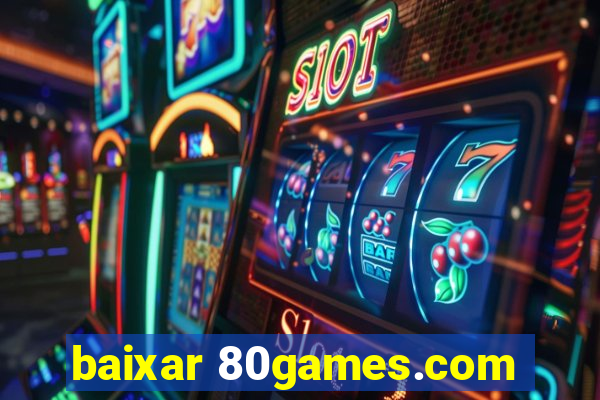 baixar 80games.com