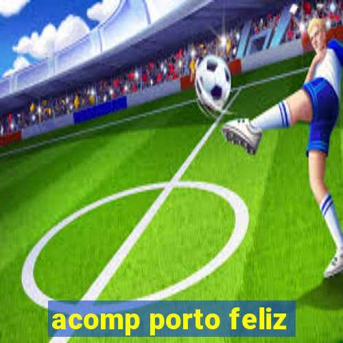 acomp porto feliz