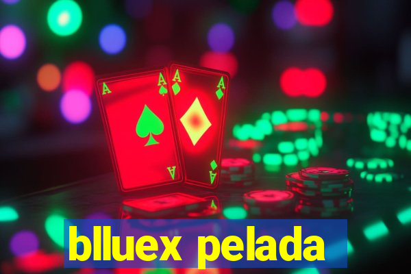 blluex pelada