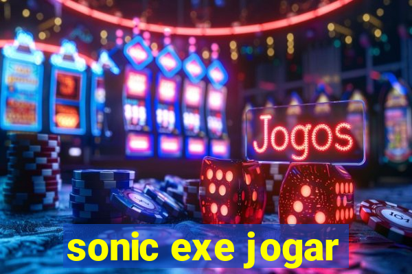 sonic exe jogar