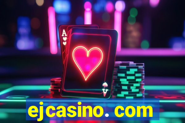 ejcasino. com