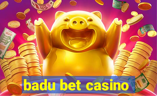 badu bet casino