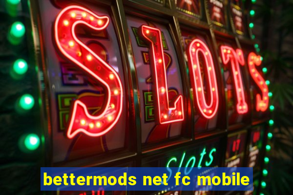 bettermods net fc mobile