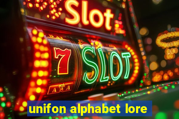 unifon alphabet lore