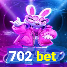 702 bet