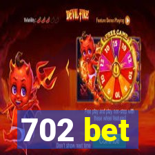 702 bet