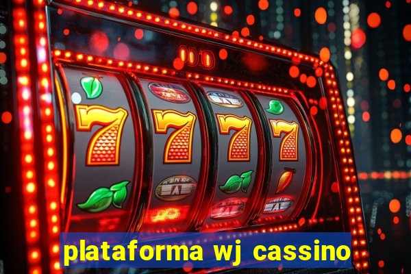 plataforma wj cassino