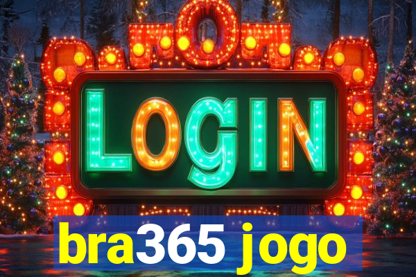 bra365 jogo