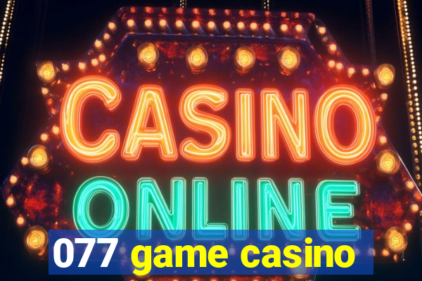 077 game casino