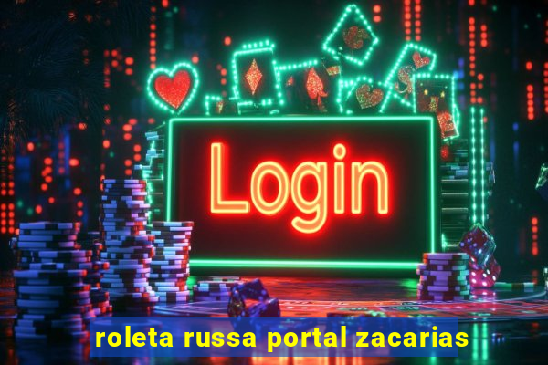 roleta russa portal zacarias