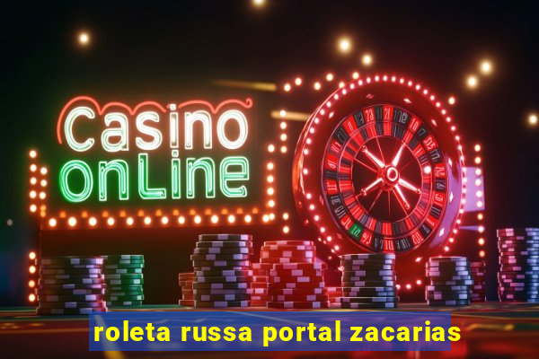 roleta russa portal zacarias