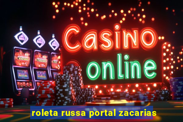 roleta russa portal zacarias