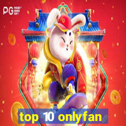 top 10 onlyfan