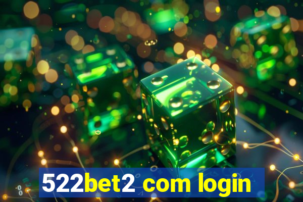 522bet2 com login