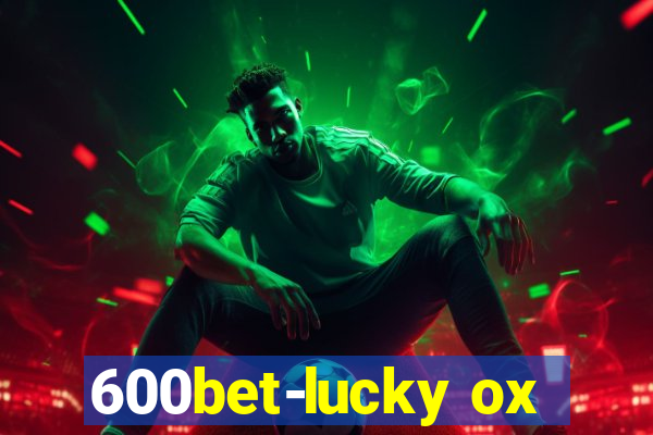 600bet-lucky ox