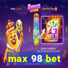 max 98 bet