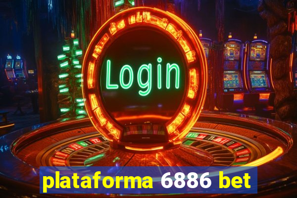 plataforma 6886 bet