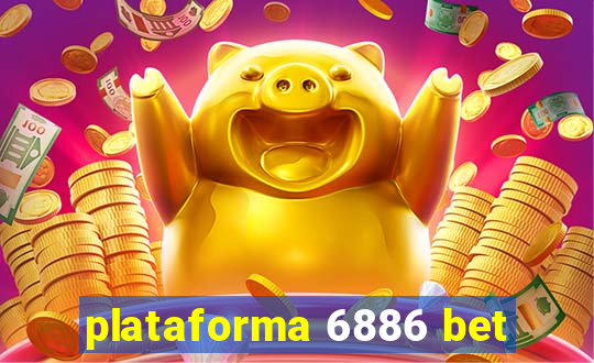 plataforma 6886 bet