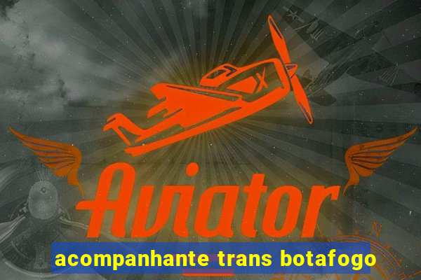 acompanhante trans botafogo