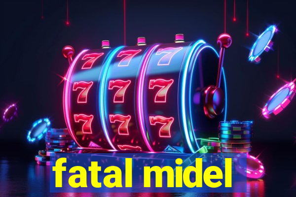 fatal midel