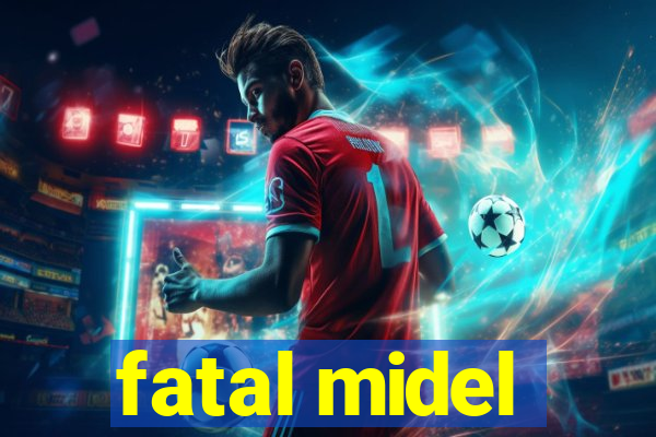 fatal midel