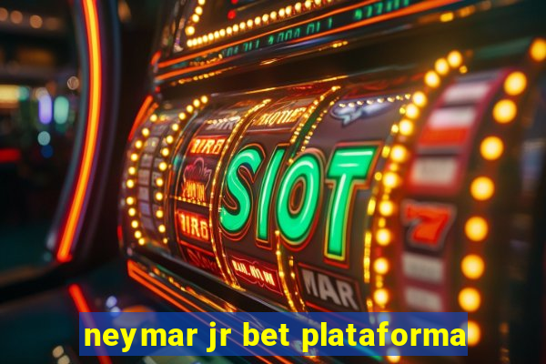 neymar jr bet plataforma