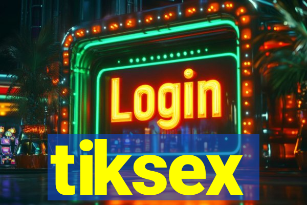 tiksex