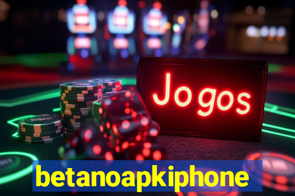 betanoapkiphone