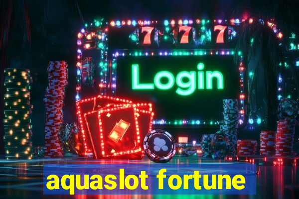 aquaslot fortune