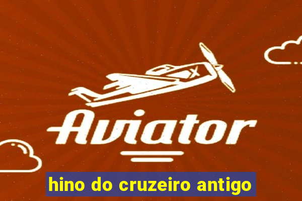 hino do cruzeiro antigo