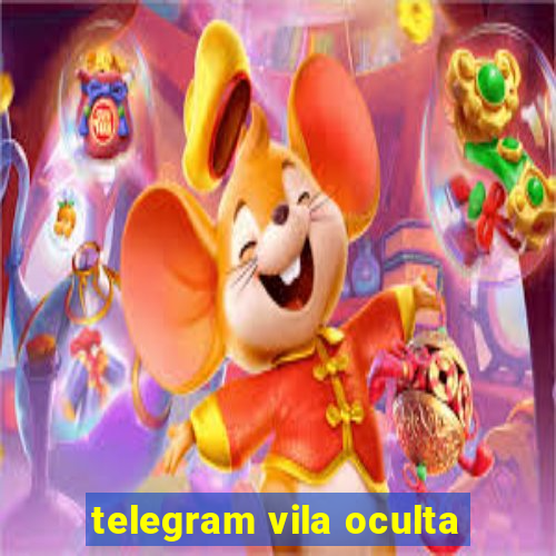 telegram vila oculta