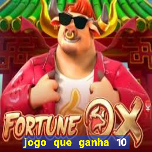 jogo que ganha 10 reais no cadastro