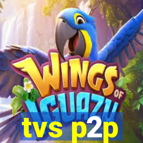 tvs p2p