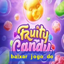 baixar jogo do tigrinho para ganhar dinheiro