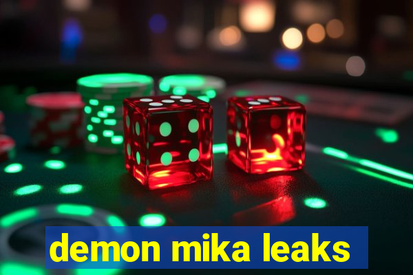 demon mika leaks