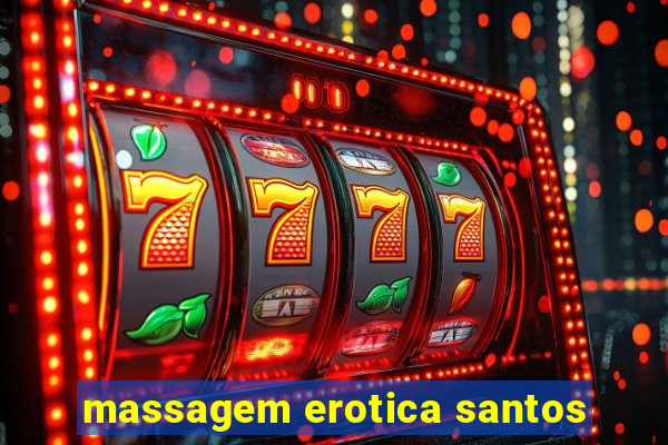 massagem erotica santos