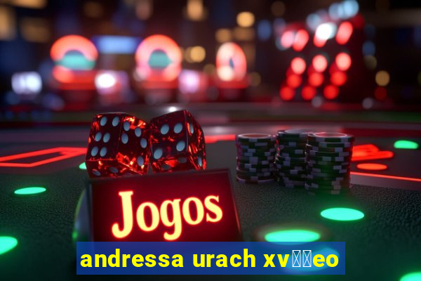 andressa urach xv閾哾eo