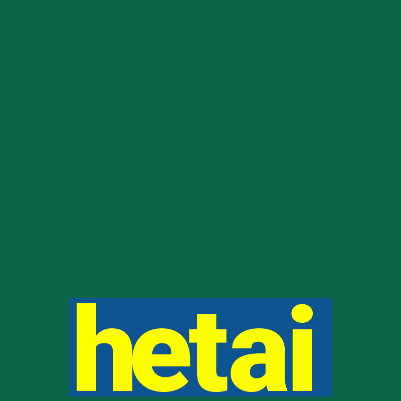 hetai