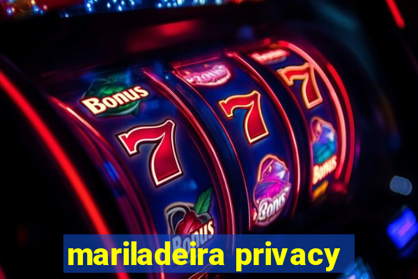 mariladeira privacy