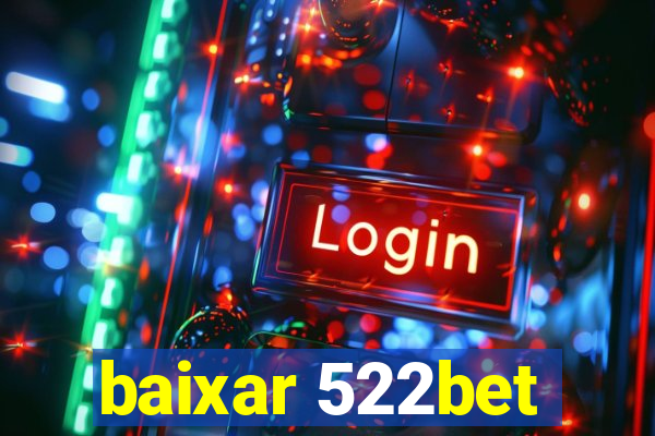 baixar 522bet