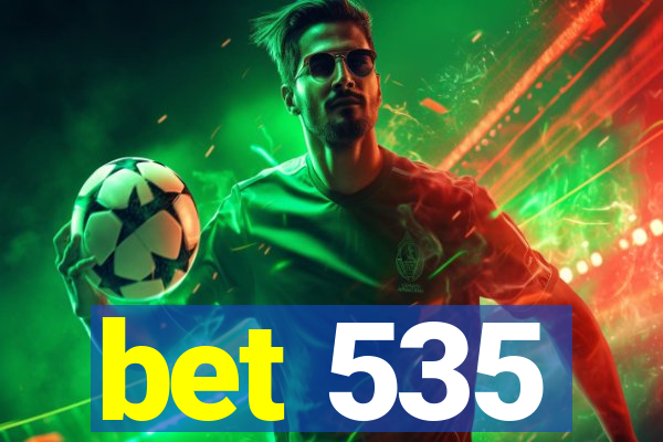 bet 535