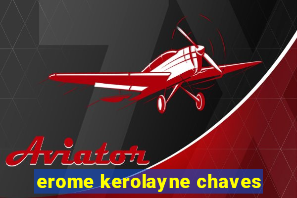 erome kerolayne chaves