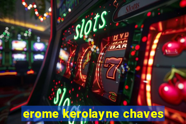 erome kerolayne chaves