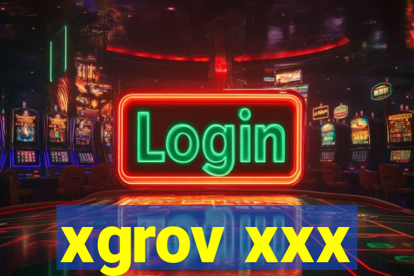 xgrov xxx