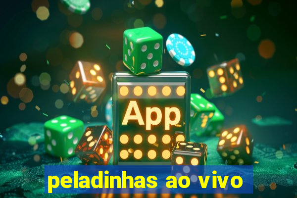 peladinhas ao vivo