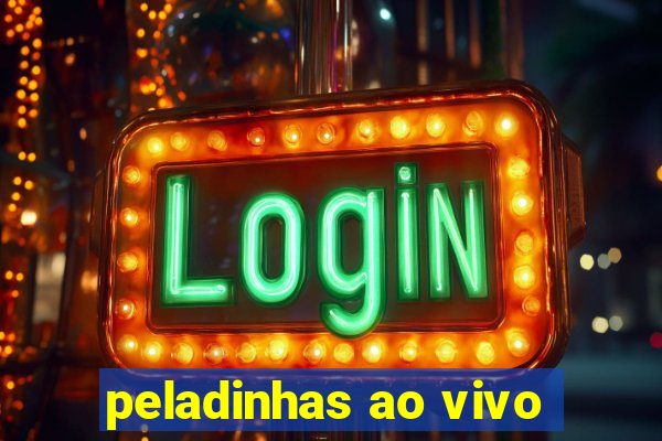 peladinhas ao vivo