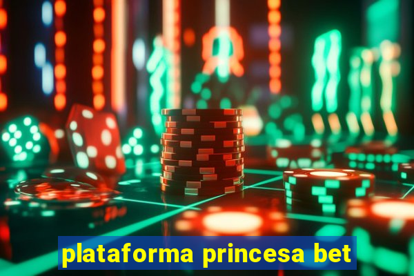 plataforma princesa bet