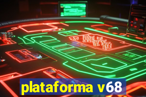 plataforma v68