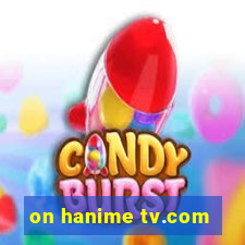 on hanime tv.com